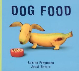 Dog Food by Saxton Freymann & Joost Elffers