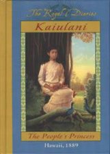 The Royal Diaries Kaiulani The Peoples Princess Hawaii 1889