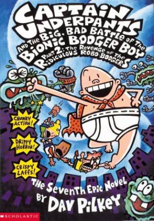 The Big Bad Battle Of The Bionic Booger Boy Part by Dav Pilkey