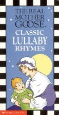 The Real Mother Goose Classic Lullaby Rhymes