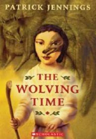 The Wolving Time by Patrick Jennings