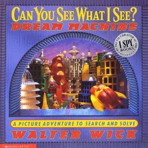 Can You See What I See?: Dream Machine by Walter Wick