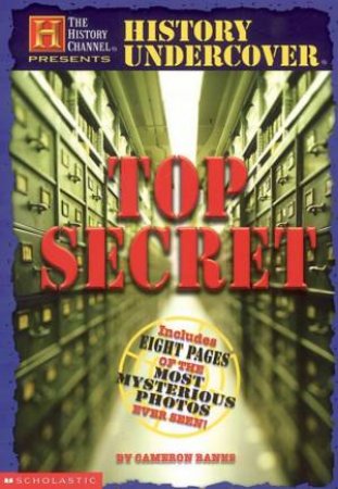 The History Channel Presents: History Undercover: Top Secret by Cameron Banks