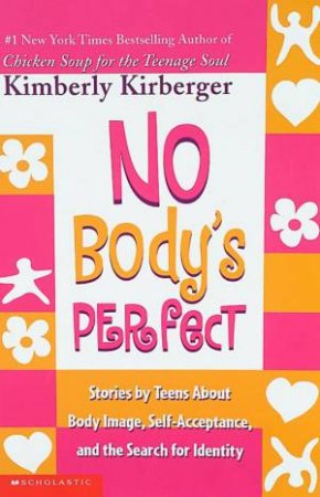 No Body's Perfect: Stories By Teens by Kimberley Kirberger