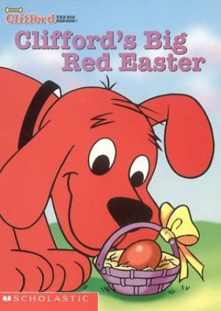 Clifford's Big Red Easter by Nancy Parent