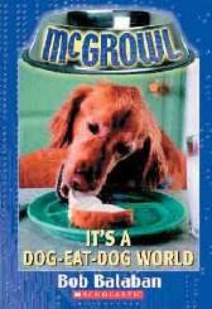It's A Dog Eat Dog World by Bob Balaban