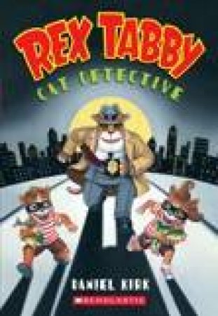 Rex Tabby: Cat Detective by Daniel Kirk
