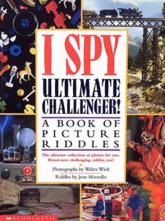 I Spy: Ultimate Challenger!: A Book Of Picture Riddles by Jean Marzollo