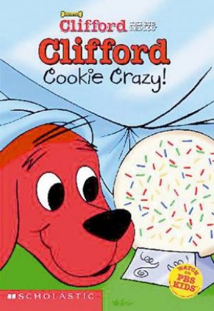Clifford Chapter Book: Cookie Crazy! by Gail Herman