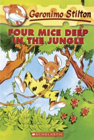 Four Mice Deep In The Jungle by Geronimo Stilton