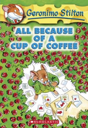 All Because Of A Cup Of Coffee by Geronimo Stilton