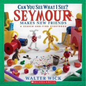 Can You See What I See?: Seymour Makes New Friends by Walter Wick