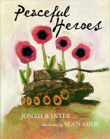Peaceful Heroes by Jonah Winter