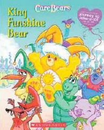 Care Bears: King Funshine Bear by Jay Johnson