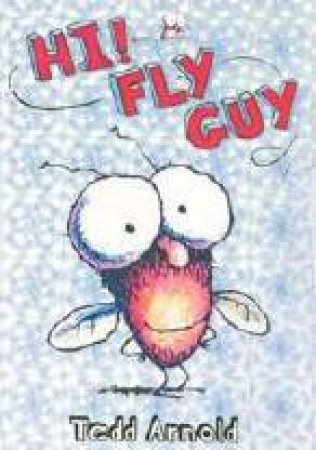 Hi Fly Guy by Ted Arnold