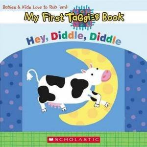 My First Taggies Board Book: Hey Diddle Diddle by Unknown