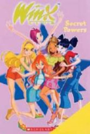 Winx Club: Secret Powers by Michael Anthony Steele