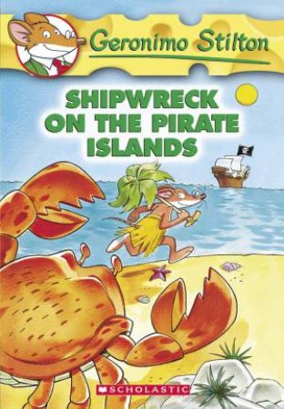 Shipwreck On The Pirate Islands by Geronimo Stilton