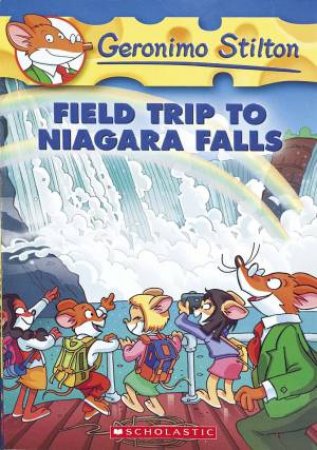 Field Trip To Niagara Falls by Geronimo Stilton