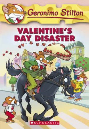 Valentine’s Day Disaster by Geronimo Stilton