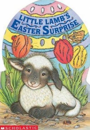 Little Lamb's Easter Surprise by Gina Shaw