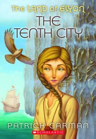 The Land of Elyon #3: The Tenth City by Patrick Carman