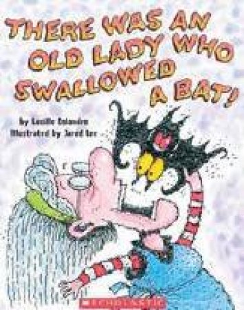 There Was An Old Lady Who Swallowed A Bat! by Lucille Colandro