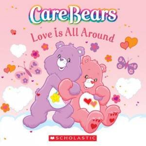 Care Bears: Love Is All Around by Sonia Sander