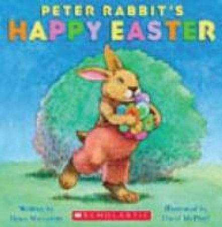 Peter Rabbit's Happy Easter by Grace MacCarone