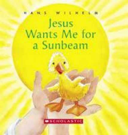 Jesus Wants Me For A Sunbeam by Hans Wilhelm