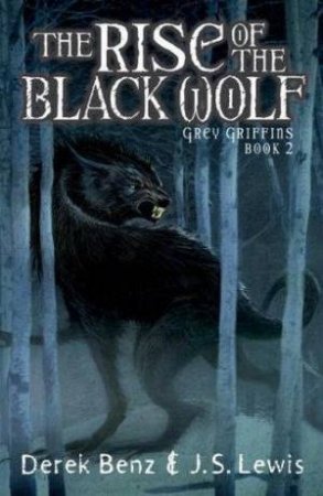 The Rise Of The Black Wolf by Derek Benz & J S Lewis
