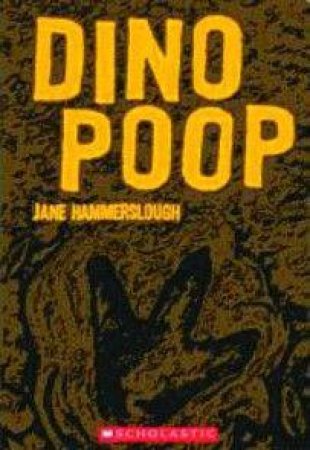Dino Poop and Other Remarkable Remains of the Ancient Past by Jane Hammerslough