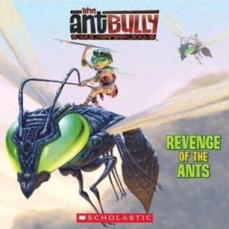 The Ant Bully: Revenge Of The Ants by Ben Harper