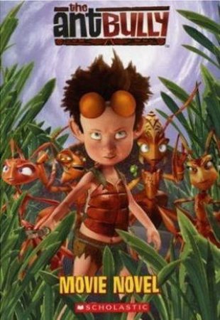 The Ant Bully: Movie Novel by Judy Katschke