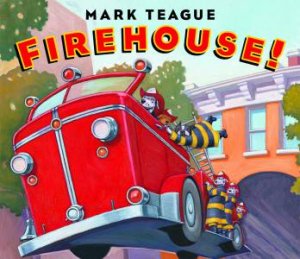 Firehouse! by Mark Teague