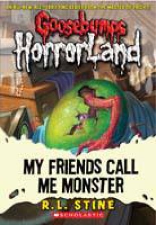 My Friends Call Me Monster by R L Stine