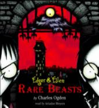 Edgar and Ellen #1: Rare Beasts by Charles Ogden