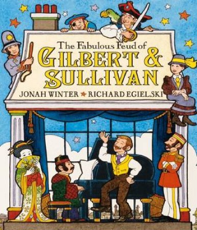 Fabulous Feud of Gilbert and Sullivan by Jonah Winter