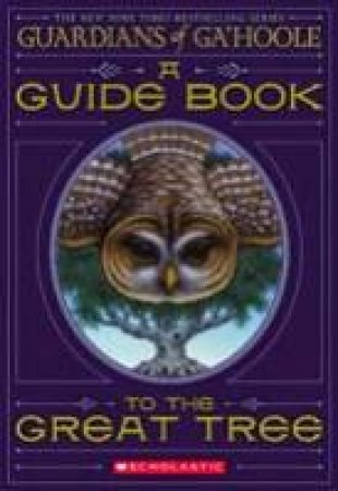 Guardians Of Gahoole: A Guide Book To The Great Tree by Kathryn Lasky