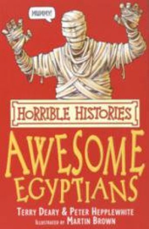 Horrible Histories: The Awesome Egyptians by Terry Deary