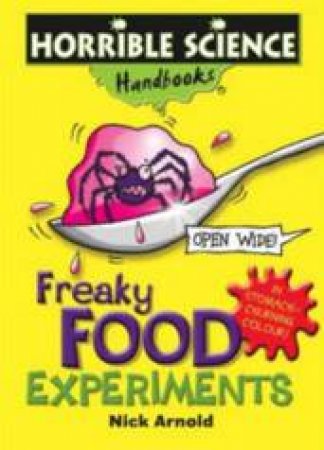 Horrible Science Handbooks: Freaky Food Experiments by Nick Arnold