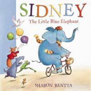Sidney: The Little Blue Elephant by Sharon Rentta