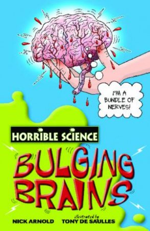 Horrible Science: Bulging Brains by Nick Arnold