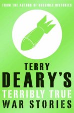 Terry Dearys Terrible True War Stories