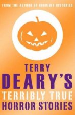 Terry Dearys Terribly True Horror Stories