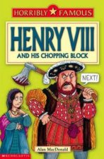 Horribly Famous Henry VIII  His Chopping Block