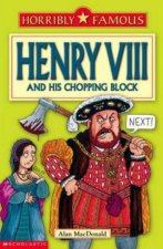 Horribly Famous Henry VIII  His Chopping Block