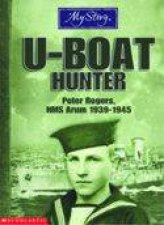 My Story UK Story  UBoat Hunter Peter Rogers HMS Arum 19391945