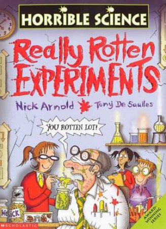 Horrible Science: Really Rotten Experiments by Nick Arnold & Tony De Saulles