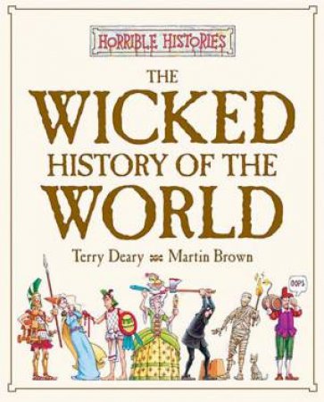 Horrible Histories: The Wicked History Of The World by Terry Deary & Martin Brown